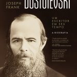 DOSTOIÉVSKI – UM ESCRITOR EM SEU TEMPO | Companhia das Letras, 1184 págs., R$ 159,90