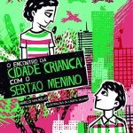 O ENCONTRO DA CIDADE CRIANÇA COM O SERTÃO MENINO | Editora do Brasil, 32 págs., R$ 42